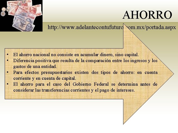 AHORRO http: //www. adelantecontufuturo. com. mx/portada. aspx • El ahorro nacional no consiste en