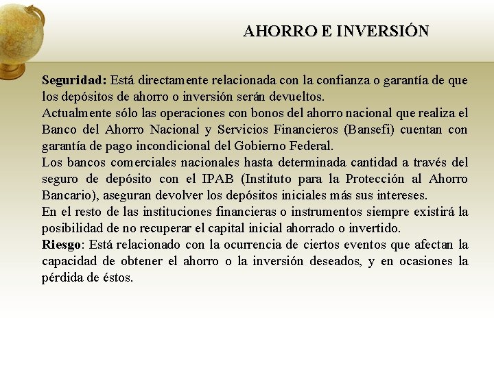 AHORRO E INVERSIÓN Seguridad: Está directamente relacionada con la confianza o garantía de que