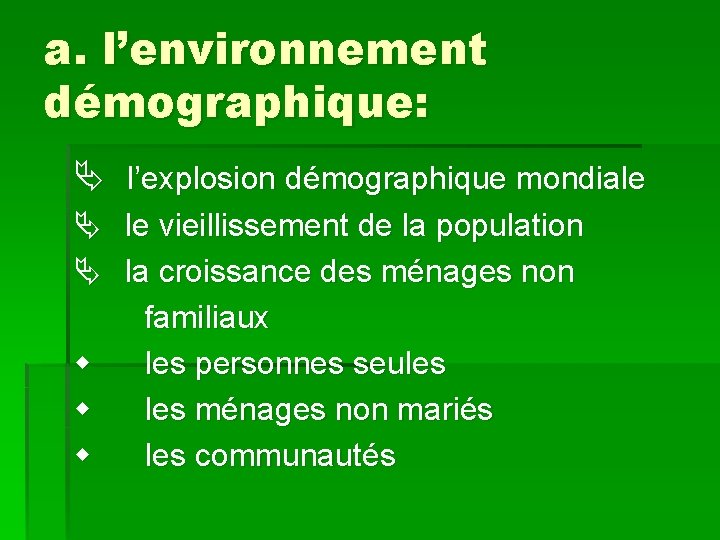 a. l’environnement démographique: Ä l’explosion démographique mondiale Ä le vieillissement de la population Ä