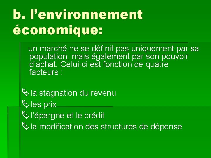 b. l’environnement économique: un marché ne se définit pas uniquement par sa population, mais