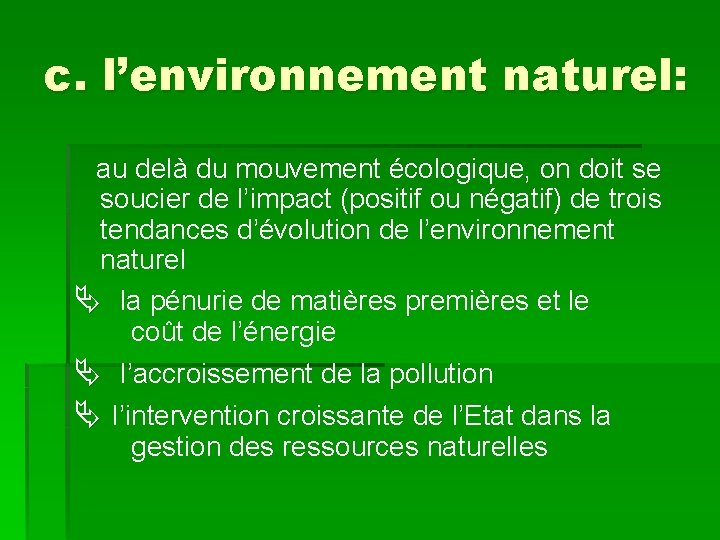 c. l’environnement naturel: au delà du mouvement écologique, on doit se soucier de l’impact