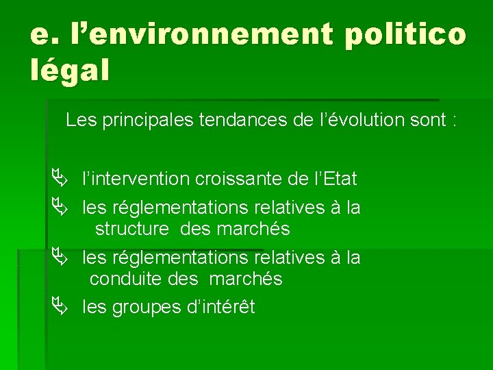 e. l’environnement politico légal Les principales tendances de l’évolution sont : Ä l’intervention croissante