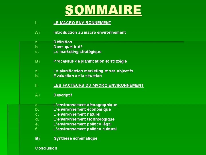 SOMMAIRE I. LE MACRO ENVIRONNEMENT A) Introduction au macro environnement a. b. c. Définition