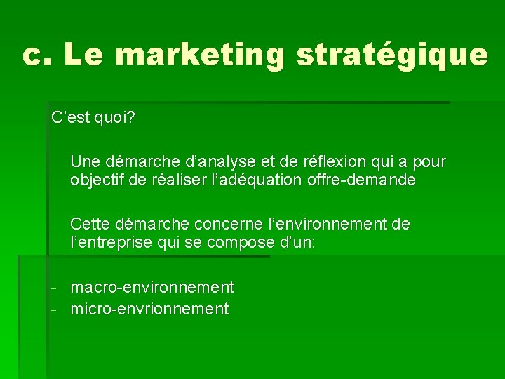 c. Le marketing stratégique C’est quoi? Une démarche d’analyse et de réflexion qui a