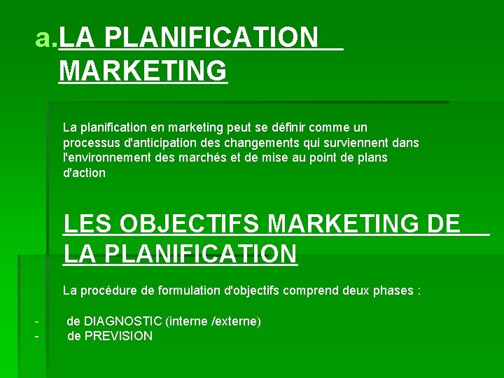 a. LA PLANIFICATION MARKETING La planification en marketing peut se définir comme un processus