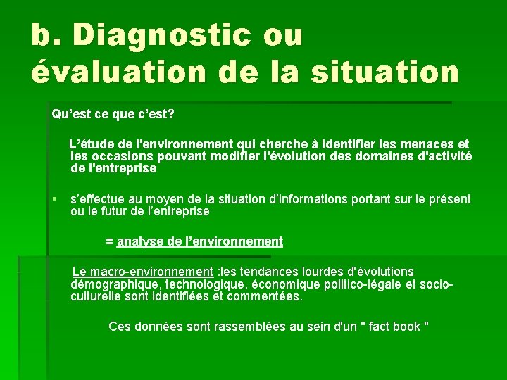 b. Diagnostic ou évaluation de la situation Qu’est ce que c’est? L’étude de l'environnement