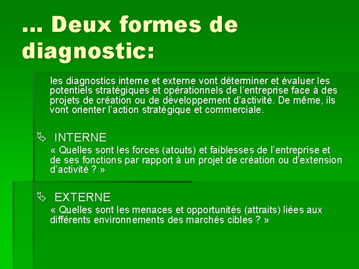 … Deux formes de diagnostic: les diagnostics interne et externe vont déterminer et évaluer