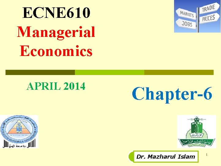 ECNE 610 Managerial Economics APRIL 2014 Chapter-6 Dr. Mazharul Islam 1 