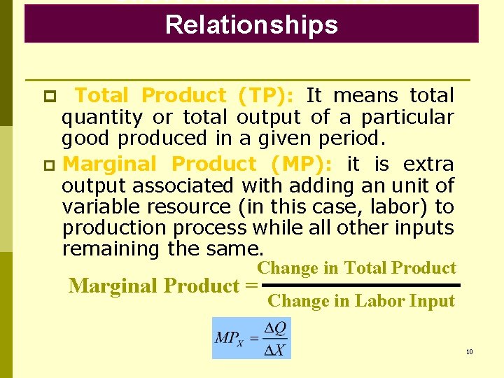 Short-Run Production Relationships p Total Product (TP): It means total quantity or total output