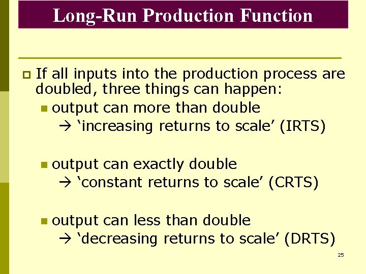 Long-Run Production Function p If all inputs into the production process are doubled, three