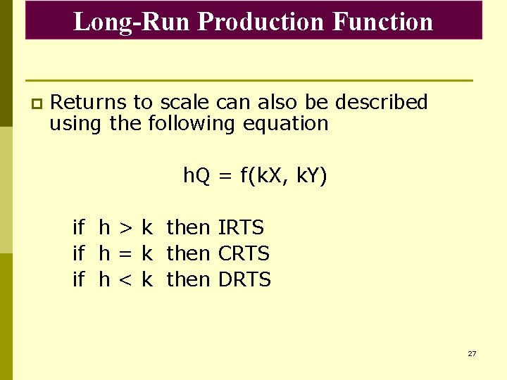 Long-Run Production Function p Returns to scale can also be described using the following