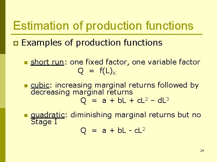 Estimation of production functions p Examples of production functions n short run: one fixed