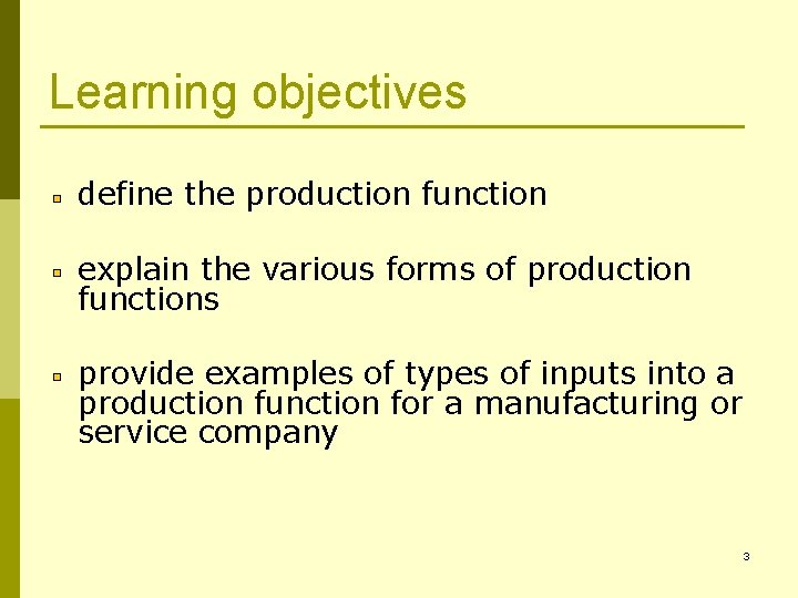 Learning objectives define the production function explain the various forms of production functions provide