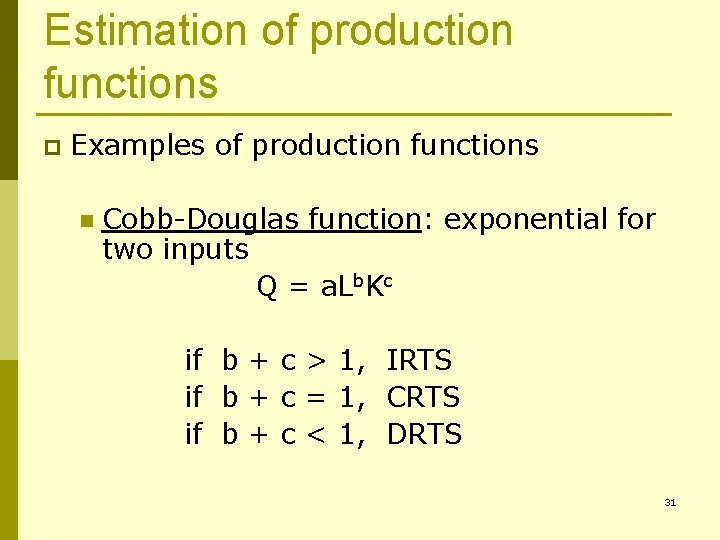 Estimation of production functions p Examples of production functions n Cobb-Douglas function: exponential for