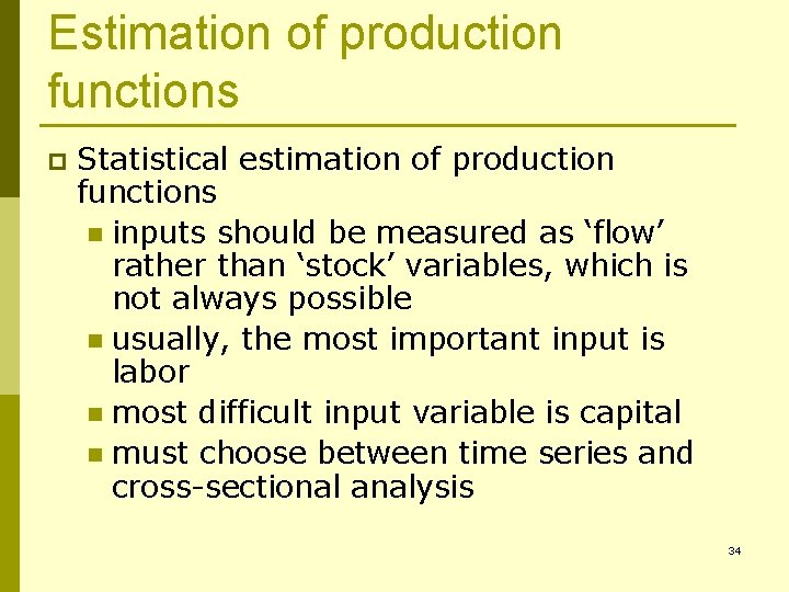 Estimation of production functions p Statistical estimation of production functions n inputs should be