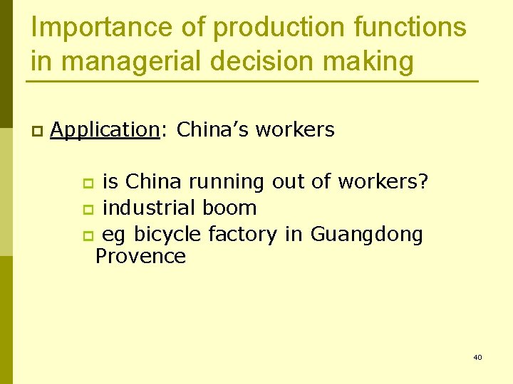 Importance of production functions in managerial decision making p Application: China’s workers is China