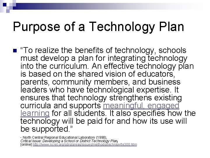 Purpose of a Technology Plan n “To realize the benefits of technology, schools must