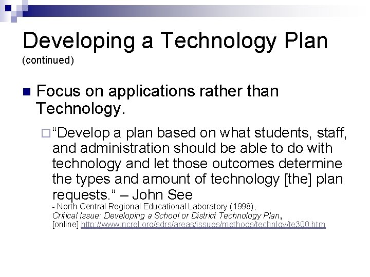 Developing a Technology Plan (continued) n Focus on applications rather than Technology. ¨ “Develop