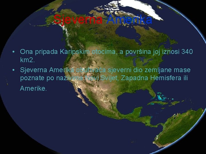 Sjeverna Amerika • Ona pripada Karipskim otocima, a površina joj iznosi 340 km 2.