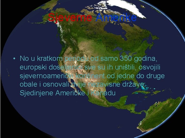 Sjeverne Amerike • No u kratkom periodu od samo 350 godina, europski doseljenici sve