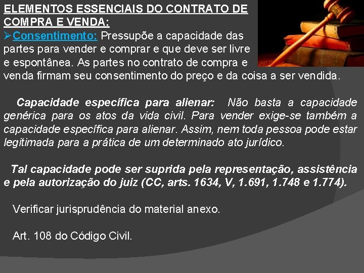 ELEMENTOS ESSENCIAIS DO CONTRATO DE COMPRA E VENDA: ØConsentimento: Pressupõe a capacidade das partes