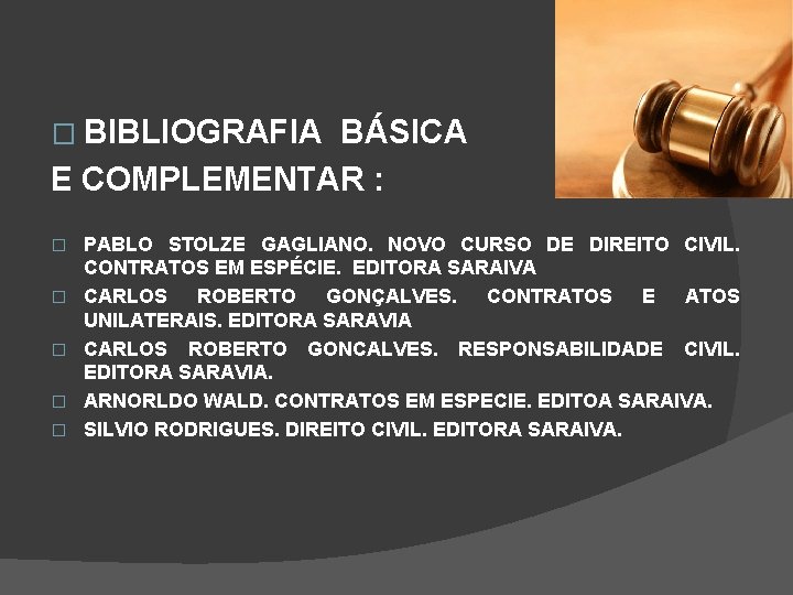 � BIBLIOGRAFIA BÁSICA E COMPLEMENTAR : � � � PABLO STOLZE GAGLIANO. NOVO CURSO