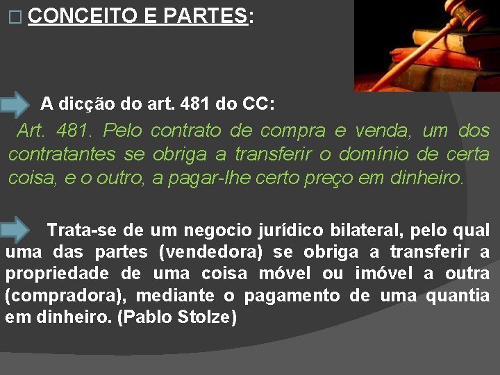 � CONCEITO E PARTES: A dicção do art. 481 do CC: Art. 481. Pelo