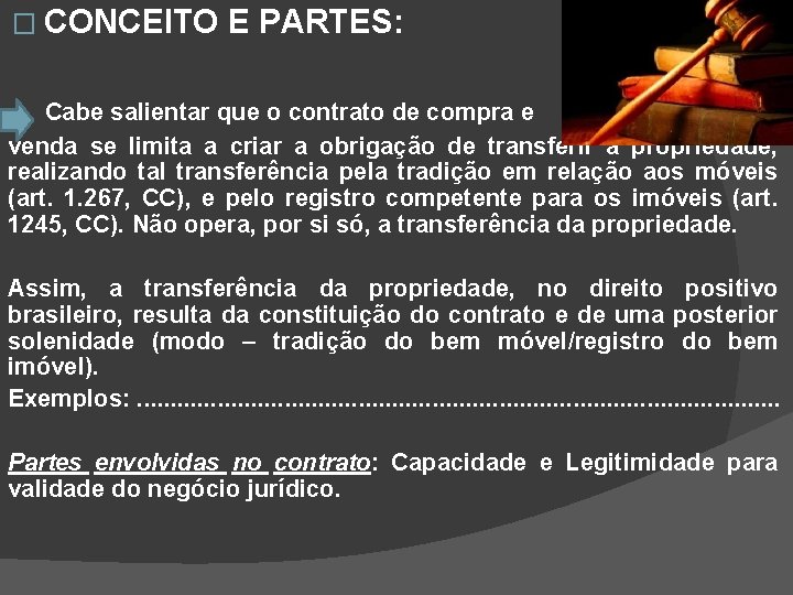 � CONCEITO E PARTES: Cabe salientar que o contrato de compra e venda se