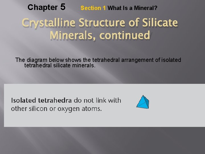 Chapter 5 Section 1 What Is a Mineral? Crystalline Structure of Silicate Minerals, continued