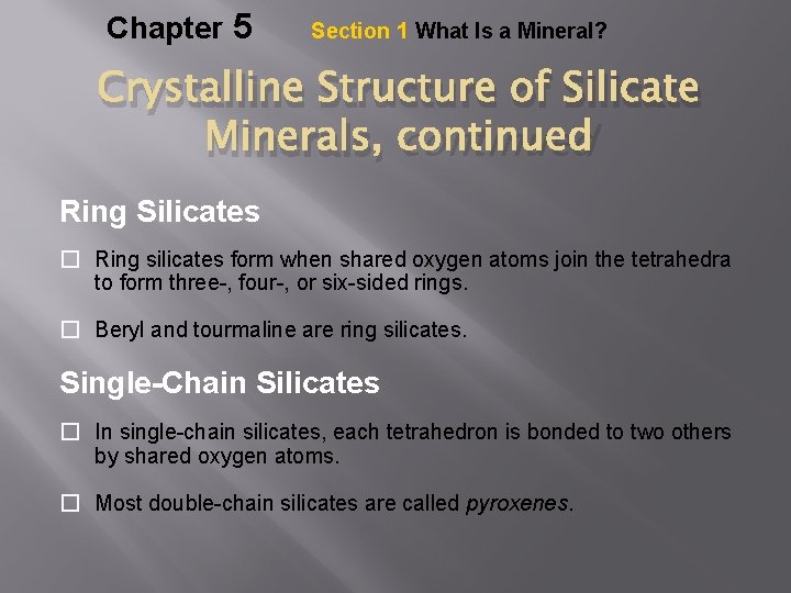 Chapter 5 Section 1 What Is a Mineral? Crystalline Structure of Silicate Minerals, continued