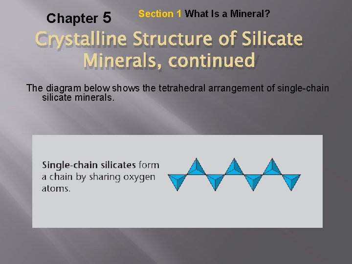 Chapter 5 Section 1 What Is a Mineral? Crystalline Structure of Silicate Minerals, continued
