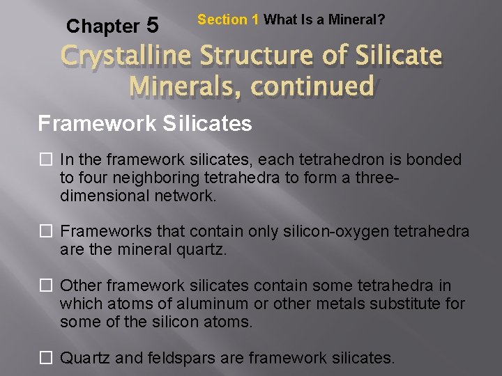 Chapter 5 Section 1 What Is a Mineral? Crystalline Structure of Silicate Minerals, continued