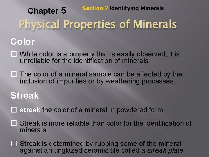 Chapter 5 Section 2 Identifying Minerals Physical Properties of Minerals Color � While color