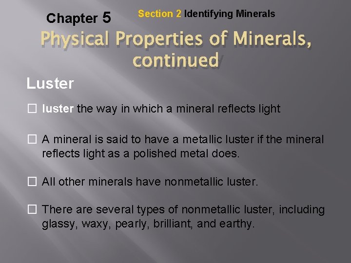 Chapter 5 Section 2 Identifying Minerals Physical Properties of Minerals, Luster continued � luster