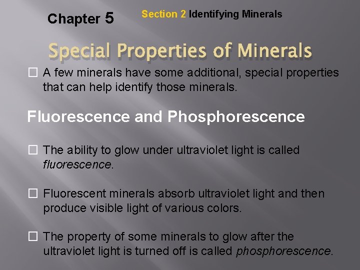 Chapter 5 Section 2 Identifying Minerals Special Properties of Minerals � A few minerals