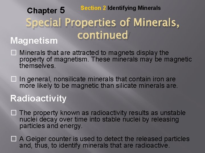 Chapter 5 Section 2 Identifying Minerals Special Properties of Minerals, Magnetism continued � Minerals