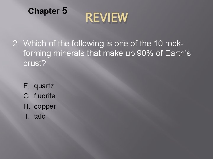 Chapter 5 REVIEW 2. Which of the following is one of the 10 rockforming