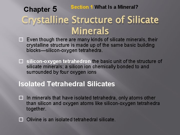 Chapter 5 Section 1 What Is a Mineral? Crystalline Structure of Silicate Minerals �