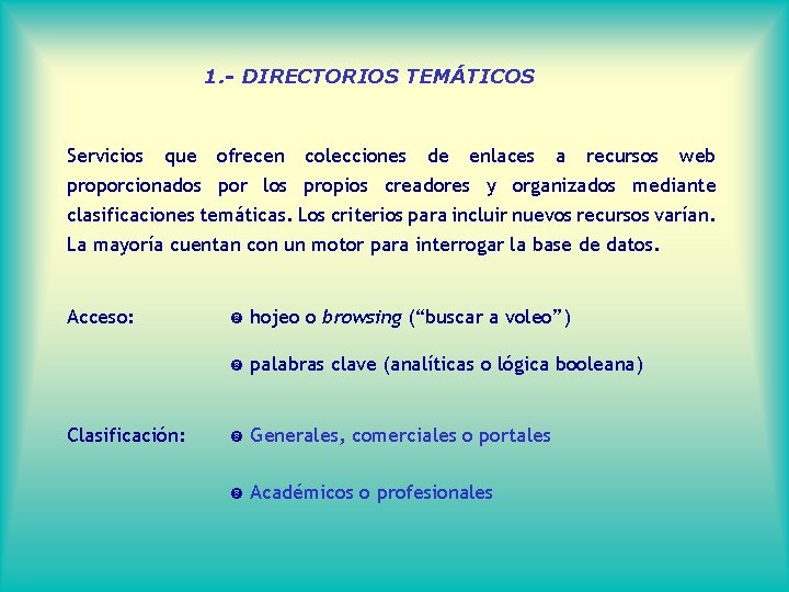 1. - DIRECTORIOS TEMÁTICOS Servicios que ofrecen colecciones de enlaces a recursos web proporcionados