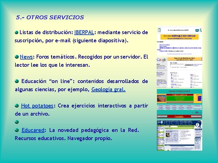 5. - OTROS SERVICIOS Listas de distribución: IBERPAL: mediante servicio de suscripción, por e-mail