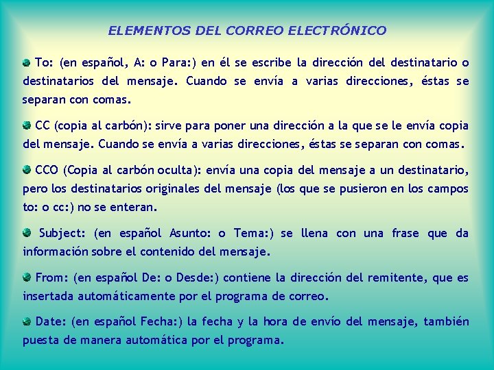 ELEMENTOS DEL CORREO ELECTRÓNICO To: (en español, A: o Para: ) en él se