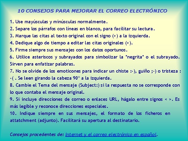 10 CONSEJOS PARA MEJORAR EL CORREO ELECTRÓNICO 1. Use mayúsculas y minúsculas normalmente. 2.