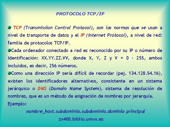 PROTOCOLO TCP/IP TCP (Transmission Control Protocol), son las normas que se usan a nivel