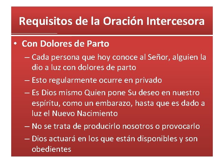 Requisitos de la Oración Intercesora • Con Dolores de Parto – Cada persona que