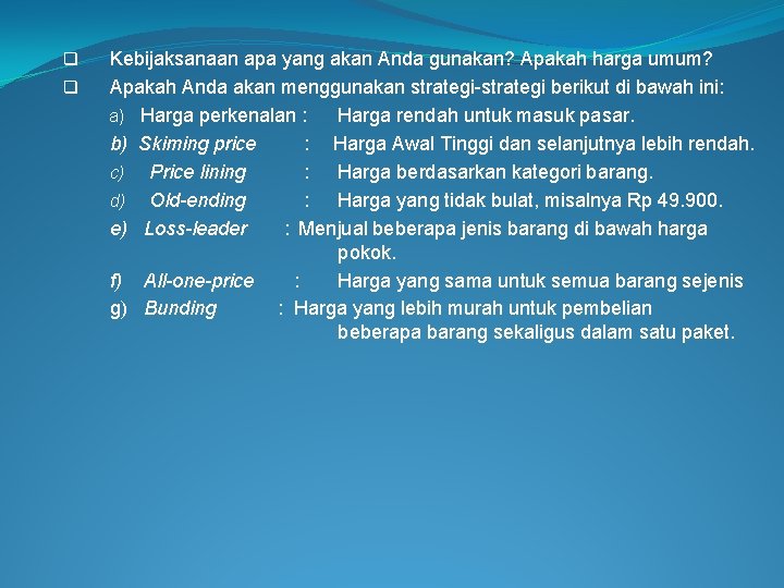 q q Kebijaksanaan apa yang akan Anda gunakan? Apakah harga umum? Apakah Anda akan