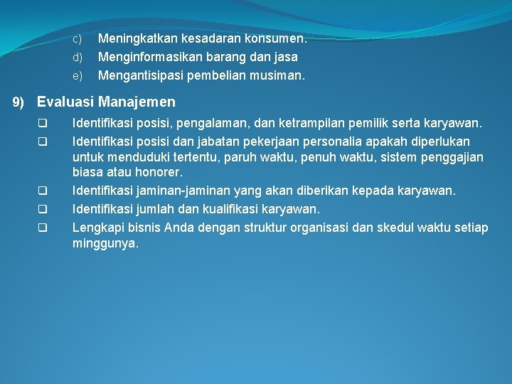 c) d) e) Meningkatkan kesadaran konsumen. Menginformasikan barang dan jasa Mengantisipasi pembelian musiman. 9)