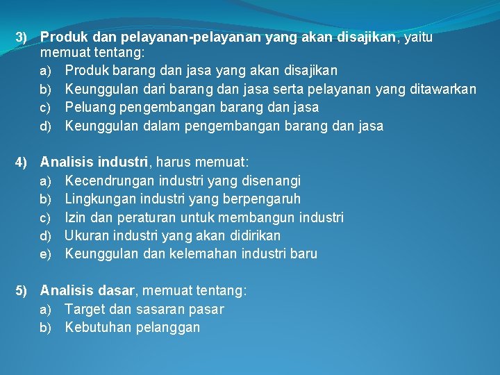 3) Produk dan pelayanan-pelayanan yang akan disajikan, yaitu memuat tentang: a) Produk barang dan