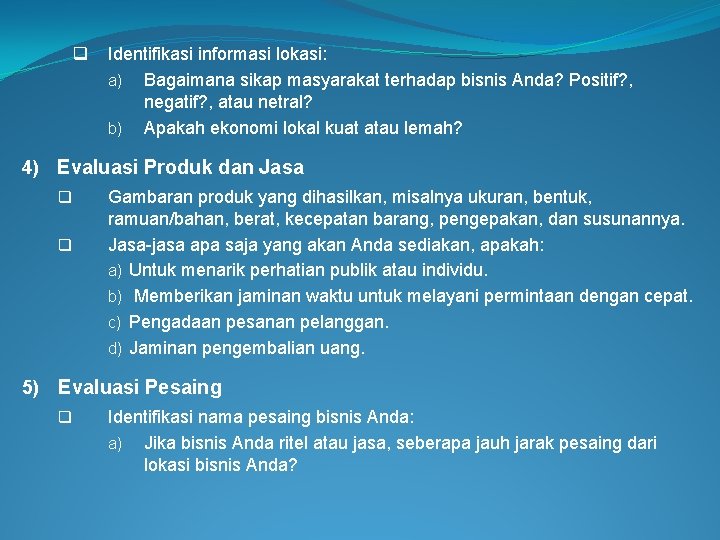 q Identifikasi informasi lokasi: a) Bagaimana sikap masyarakat terhadap bisnis Anda? Positif? , negatif?