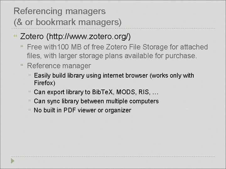 Referencing managers (& or bookmark managers) Zotero (http: //www. zotero. org/) Free with 100