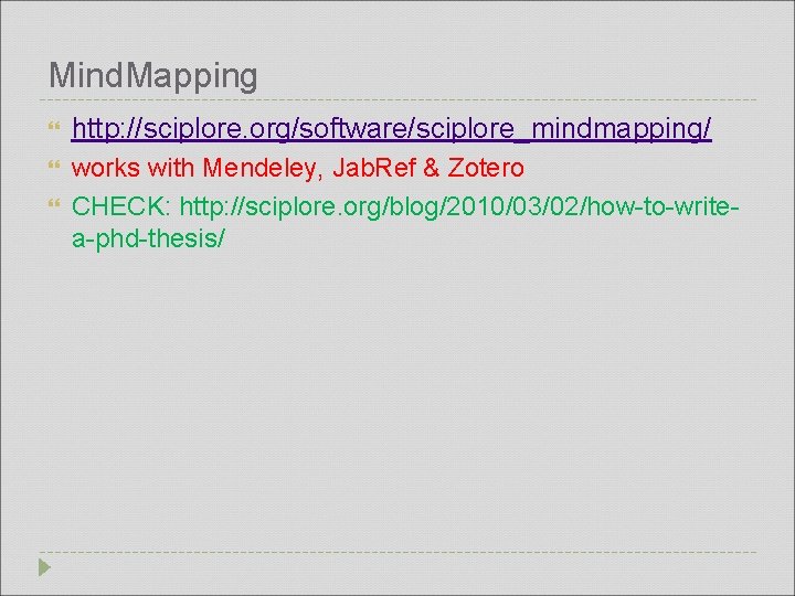Mind. Mapping http: //sciplore. org/software/sciplore_mindmapping/ works with Mendeley, Jab. Ref & Zotero CHECK: http: